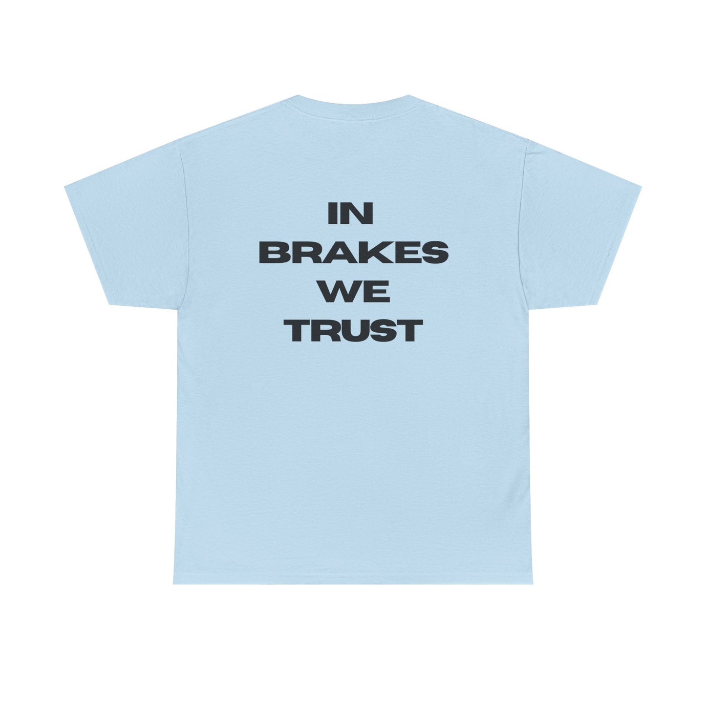 In Brakes We Trust Tee