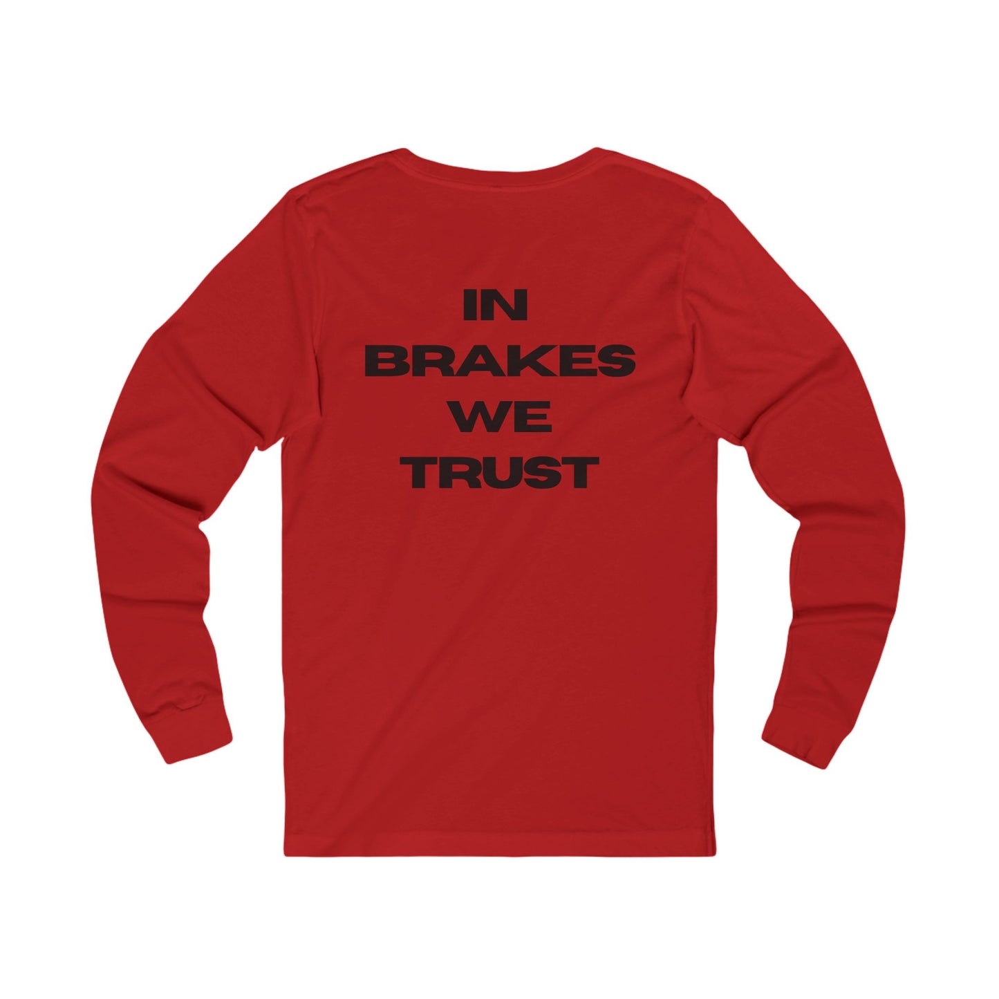 In Brakes We Trust Long Sleeve