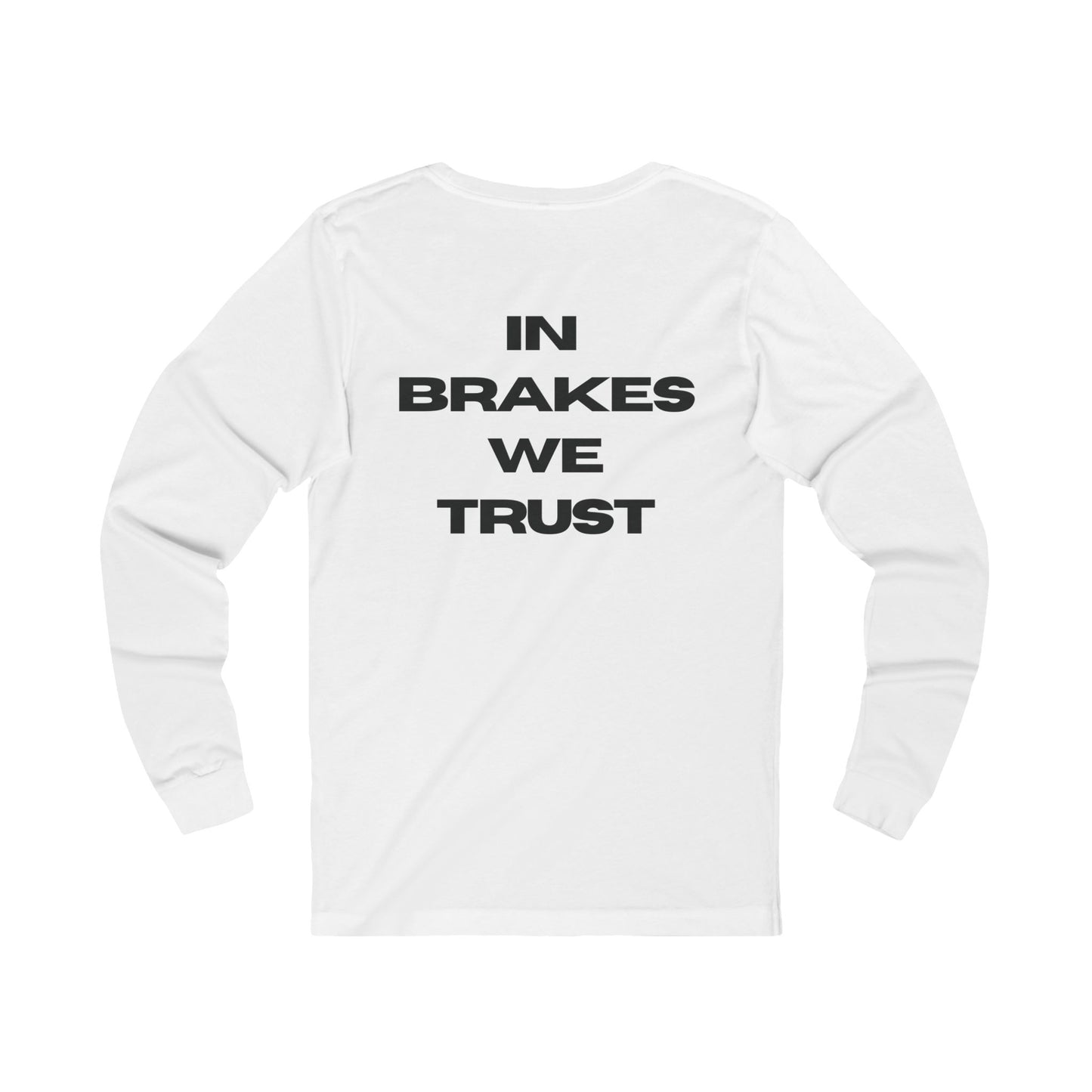 In Brakes We Trust Long Sleeve