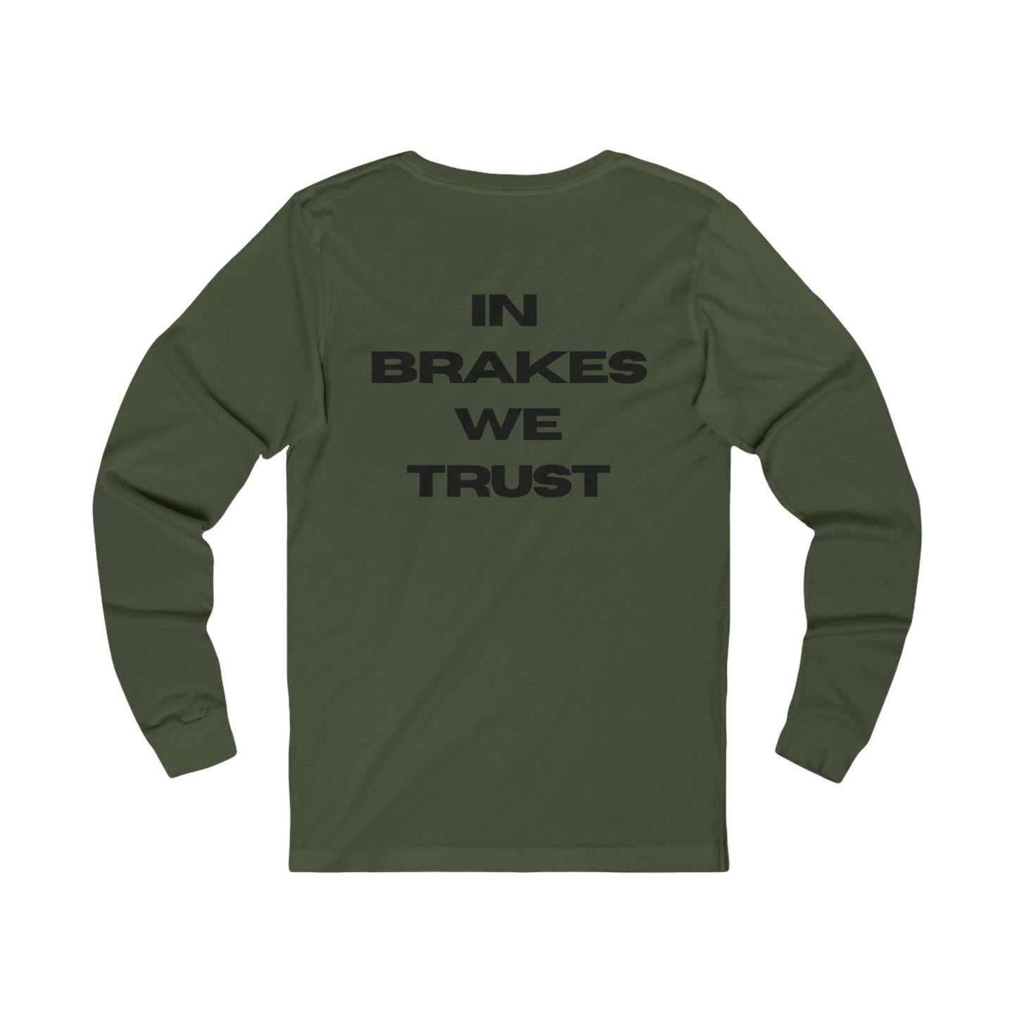 In Brakes We Trust Long Sleeve